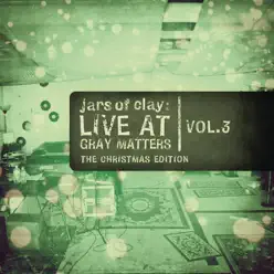 Live At Gray Matters (The Christmas Edition), Vol. 3 - EP - Jars Of Clay