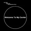 Welcome To My Center (feat. The Notorious B.I.G.) - Single album lyrics, reviews, download