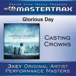 Glorious Day (Living He Loved Me) [Performance Track] - EP - Casting Crowns