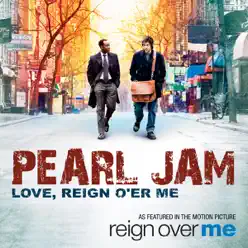 Love, Reign O'er Me (From "Reign Over Me") - Single - Pearl Jam
