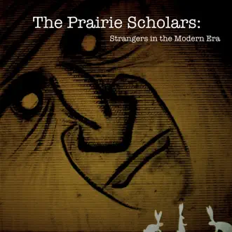 Strangers in the Modern Era by The Prairie Scholars album reviews, ratings, credits