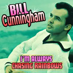 I'm Always Chasing Rainbows by Bill Cunningham album reviews, ratings, credits
