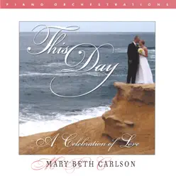 This Day...A Celebration of Love - Mary Beth Carlson This Day...A Celebration of Love - Mary Beth Carlson