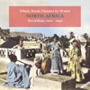 North Africa Ethnic Music Classics In 78 RPM - Recordings 1920 - 1940
