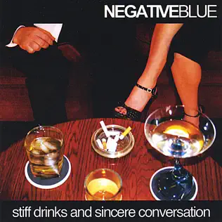 Album herunterladen Negative Blue - Stiff Drinks And Sincere Conversation