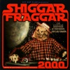 Shiggar Fraggar Show 2000