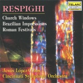 Respighi: Church Windows, Brazilian Impressions & Roman Festivals artwork