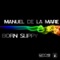 Born Slippy - Manuel De La Mare lyrics