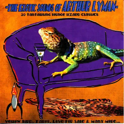 The Exotic Sounds of Arthur Lyman - Arthur Lyman