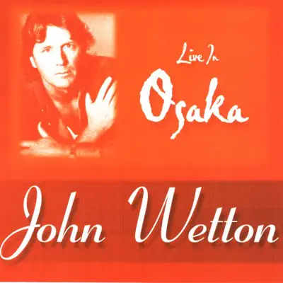 Live In Osaka - John Wetton Live In Osaka - John Wetton