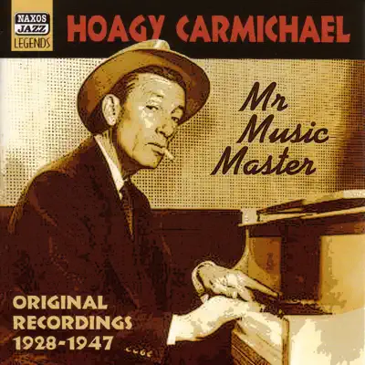 Mr. Music Master - 1928-1947 - Hoagy Carmichael Mr. Music Master - 1928-1947 - Hoagy Carmichael