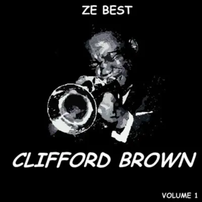 Ze Best - Clifford Brown - Clifford Brown Ze Best - Clifford Brown - Clifford Brown