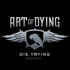 Die Trying (Acoustic) - Single - Art of Dying