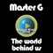 The world behind us - Master G lyrics