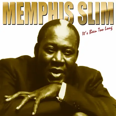 It's Been Too Long - Memphis Slim It's Been Too Long - Memphis Slim