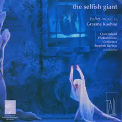 Graeme Koehne : The Selfish Giant - Ballet Music by Queensland Philharmonic Orchestra & Stephen Barlow album reviews, ratings, credits