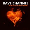 Rave Channel - Always in My Heart (Original Russian Mix)