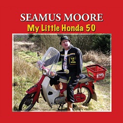 Seamus Moore - My Little Honda 50