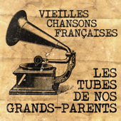 Vieilles chansons françaises : Les tubes de nos grands-parents - Multi-interprètes