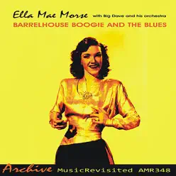 Barrelhouse Boogie and the Blues - Ella Mae Morse Barrelhouse Boogie and the Blues - Ella Mae Morse
