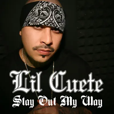 Stay Out My Way - Lil Cuete Stay Out My Way - Lil Cuete