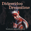 Didgeridoo Dreamtime - Australian Aboriginal