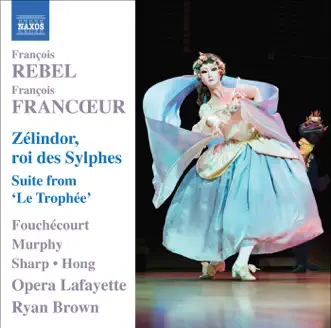 Rebel, F. - Francoeur, F.: Zelindor, Roi Des Sylphes - Le Trophee Suite by Jean-Paul Fouchecourt album reviews, ratings, credits