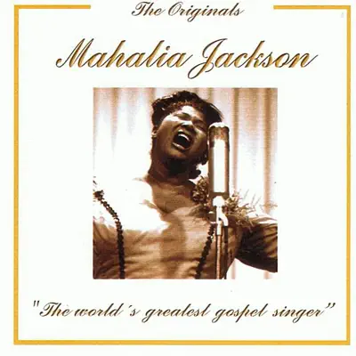 The Originals: Mahalia Jackson - Mahalia Jackson