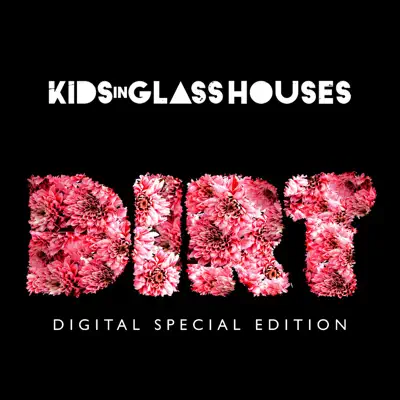 Dirt (Special Edition) - Kids In Glass Houses