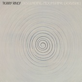 Terry Riley - Descending Moonshine Dervishes