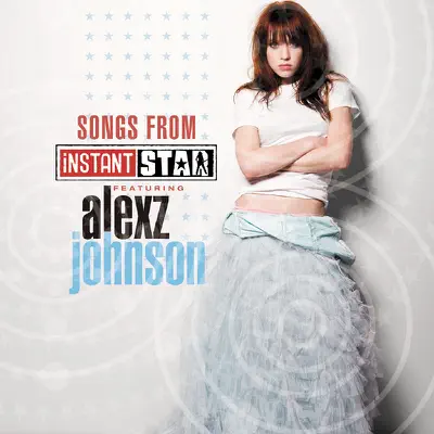Songs From Instant Star - Alexz Johnson