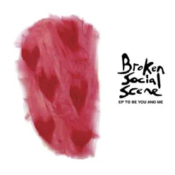 EP to Be You and Me - Broken Social Scene