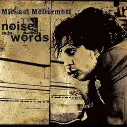 Noise From Words - Michael McDermott Noise From Words - Michael McDermott