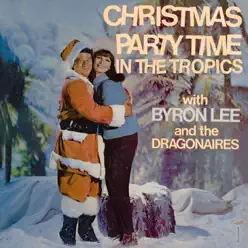 Christmas Party Time In the Tropics - Byron Lee Christmas Party Time In the Tropics - Byron Lee