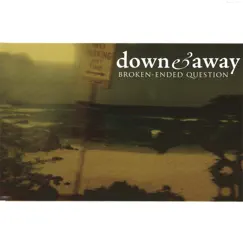 Broken-Ended Question by Down And Away album reviews, ratings, credits