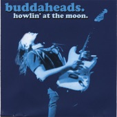 Buddaheads - When the Blues Catch Up With You