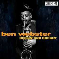 Reelin' and Rockin' - Ben Webster Reelin' and Rockin' - Ben Webster