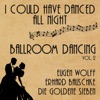 I Could Have Danced All Night (Ballroom Dancing, Vol. 2)