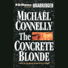 The Concrete Blonde: Harry Bosch Series, Book 3 (Unabridged) - Michael Connelly