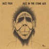 Jazz In the Stone Age