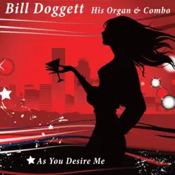 As You Desire Me - Bill Doggett As You Desire Me - Bill Doggett