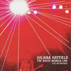 The White Broken Line - Live Recordings - Juliana Hatfield