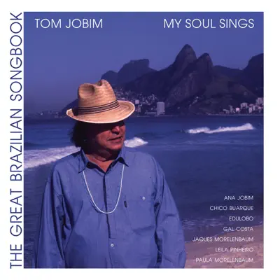 My Soul Sings - The Great Brazilian Songbook - Antônio Carlos Jobim My Soul Sings - The Great Brazilian Songbook - Antônio Carlos Jobim