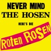 Never mind the Hosen here's die Roten Rosen (Deluxe-Edition mit Bonus-Tracks)