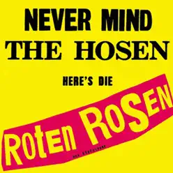 Never mind the Hosen here's die Roten Rosen (Deluxe-Edition mit Bonus-Tracks) - Die Roten Rosen