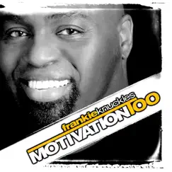 Motivation Too by Frankie Knuckles album reviews, ratings, credits