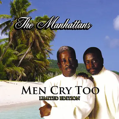 Men Cry Too (feat. Gerald Alston & Blue Lovett) - The Manhattans Men Cry Too (feat. Gerald Alston & Blue Lovett) - The Manhattans