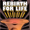 Rebirth for Life