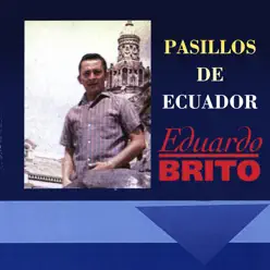 Pasillos de Ecuador - Eduardo Brito Pasillos de Ecuador - Eduardo Brito