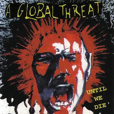 Until We Die... - A Global Threat